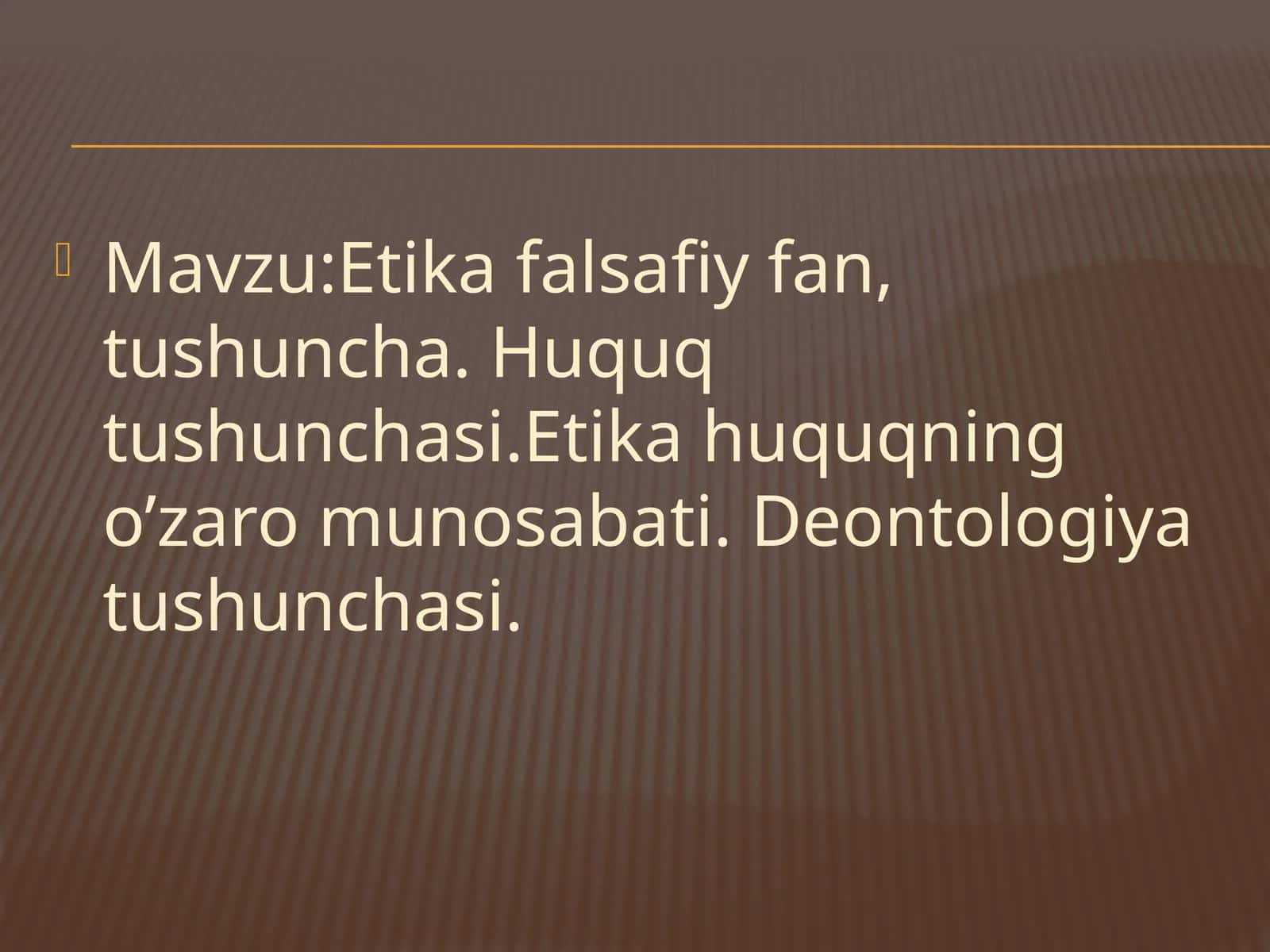Etika falsafiy fan, tushuncha. Huquq tushunchasi.Etika huquqning o’zaro munosabati. 1
