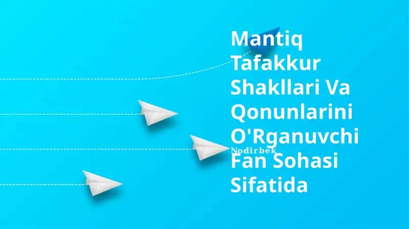 Mantiq Tafakkur Shakllari Va Qonunlarini O'Rganuvchi Fan Sohasi Sifatida 1