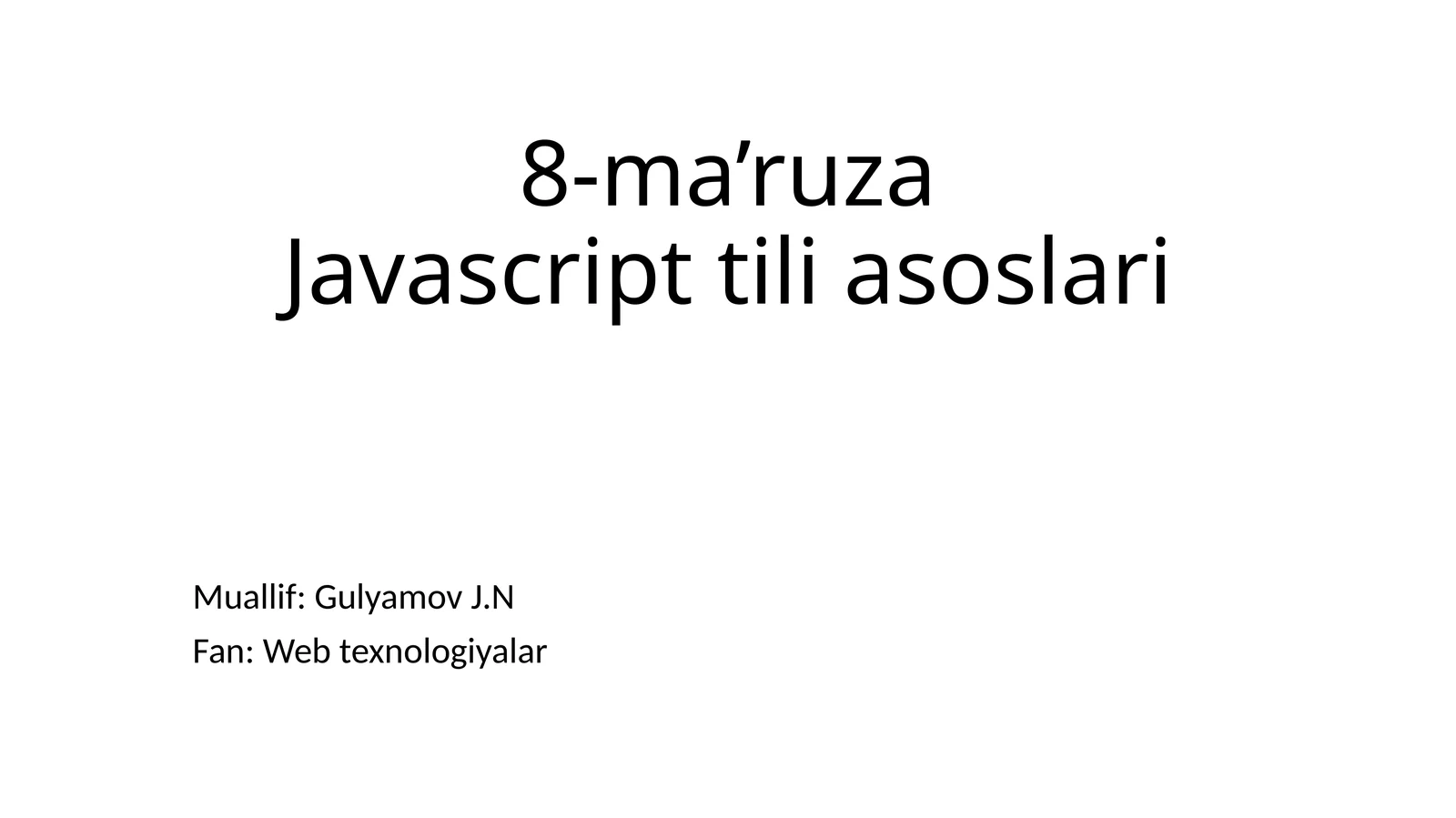 8-ma’ruza Javascript tiliasoslari 1