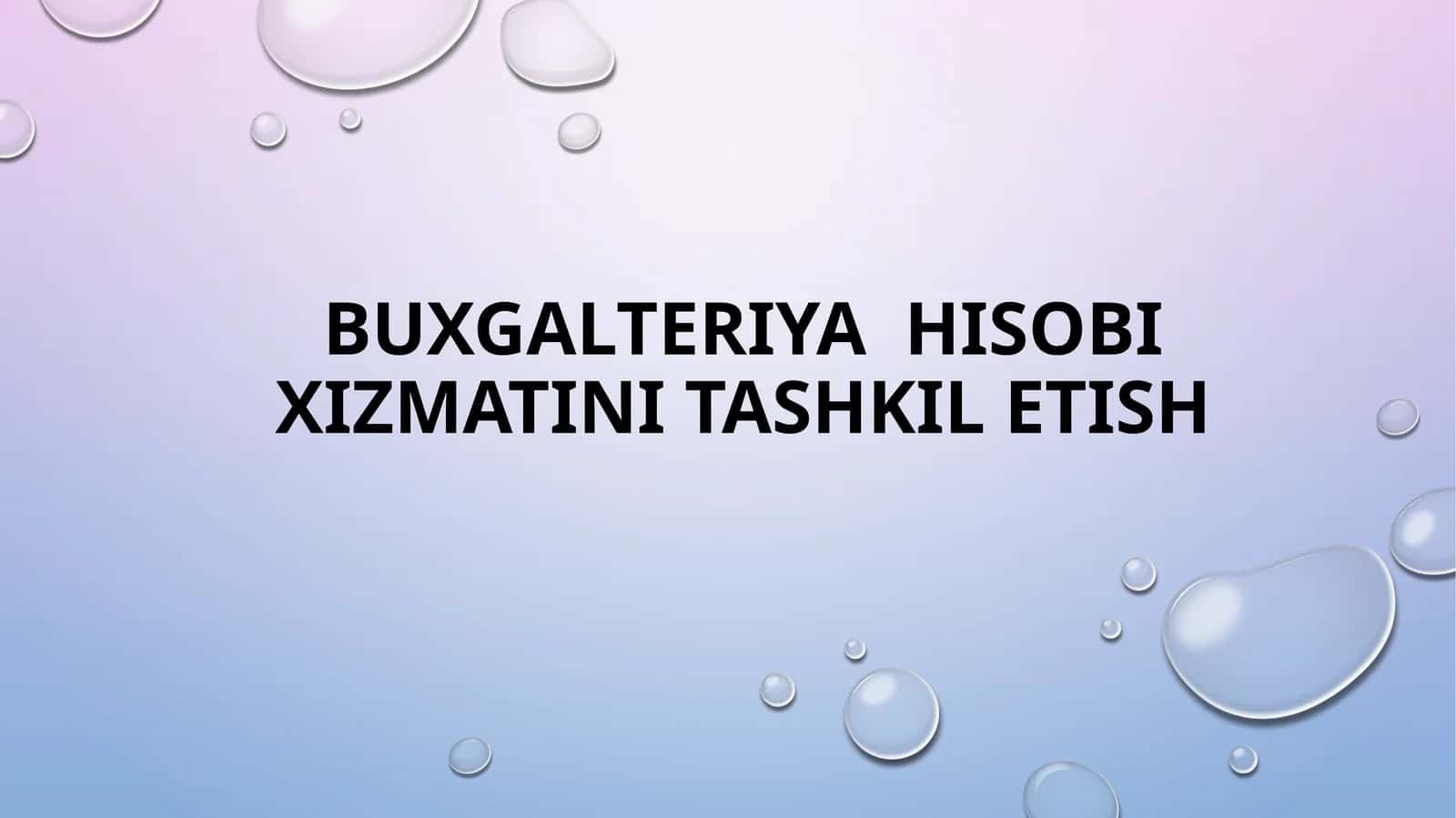 BUXGALTERIYA  HISOBI xizmatini TASHKIL ETISH 1