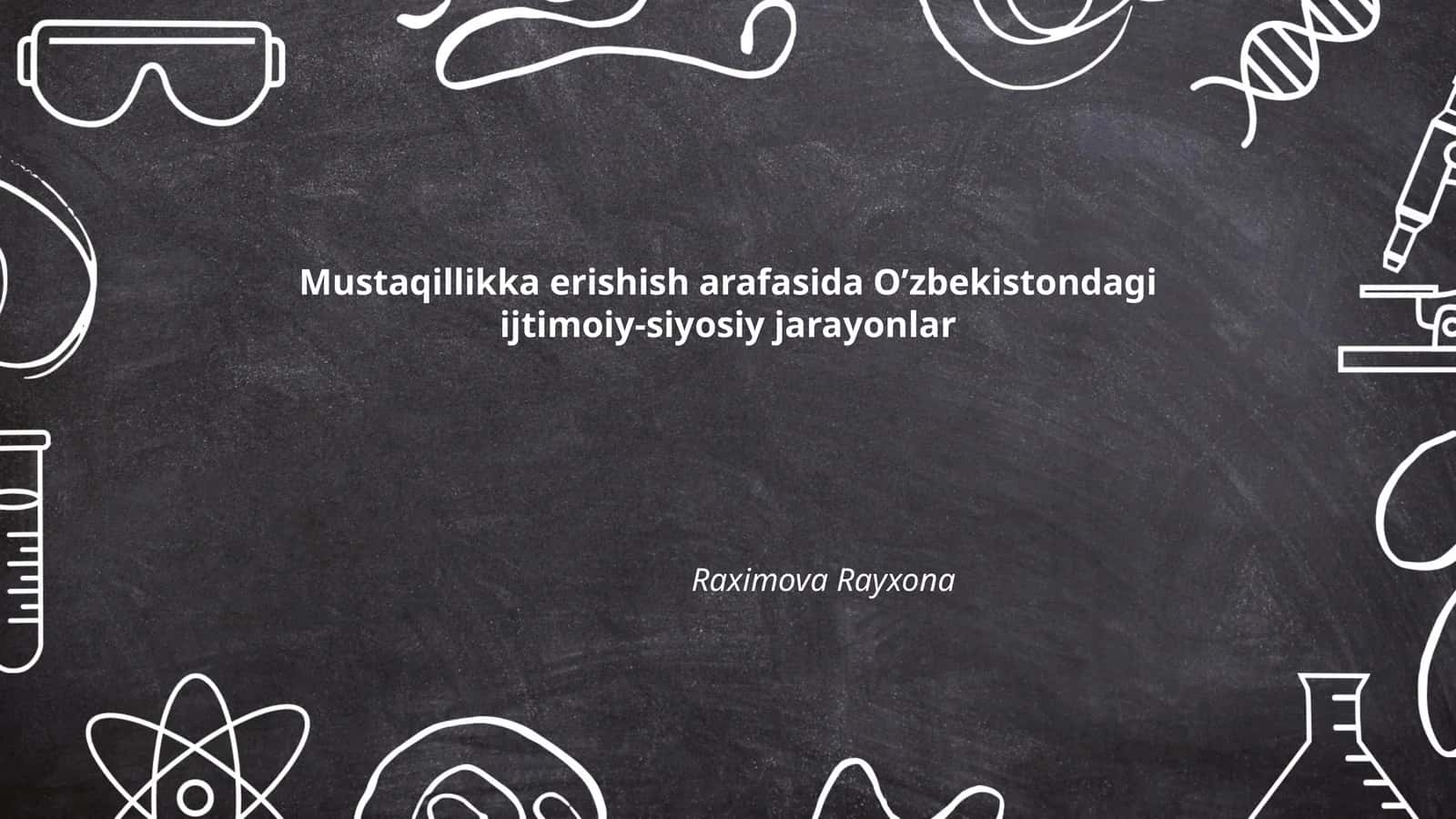 Mustaqillikka erishish arafasida O’zbekistondagi ijtimoiy-siyosiy jarayonlar 1