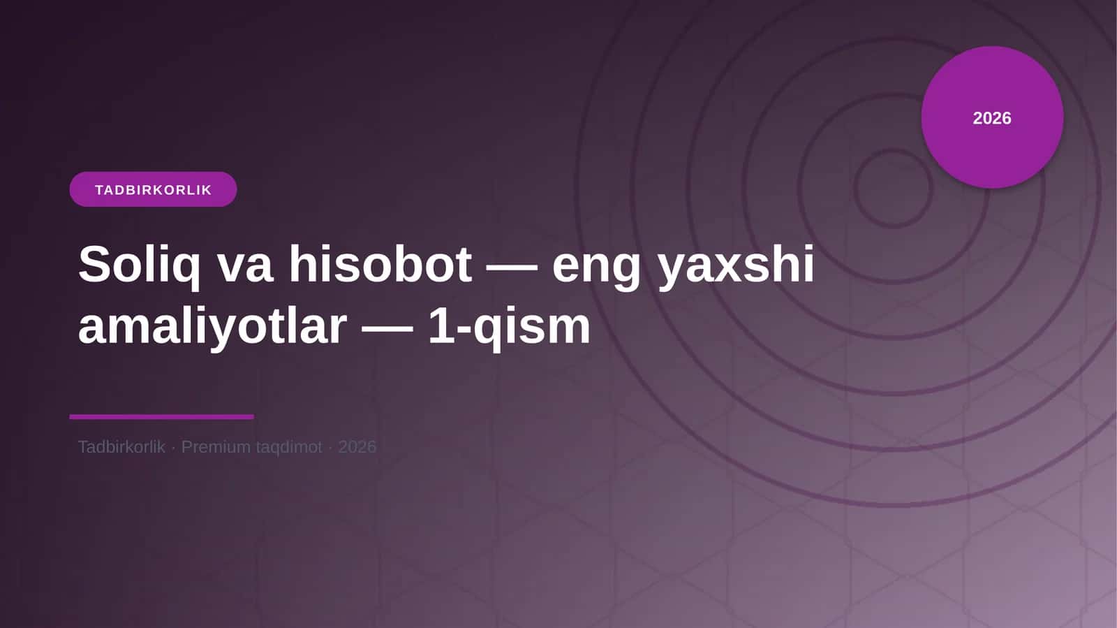 Soliq va hisobot — eng yaxshi amaliyotlar — 1-qism 1