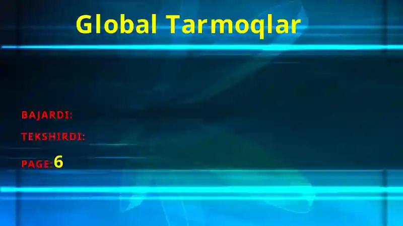 Golobal Tarmoqlar mavzusi fan AKT