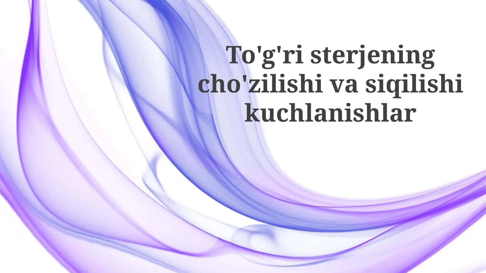 To'g'ri sterjenning cho'zilishi va siqilishi: Asosiy tushunchalar va formulalar 1
