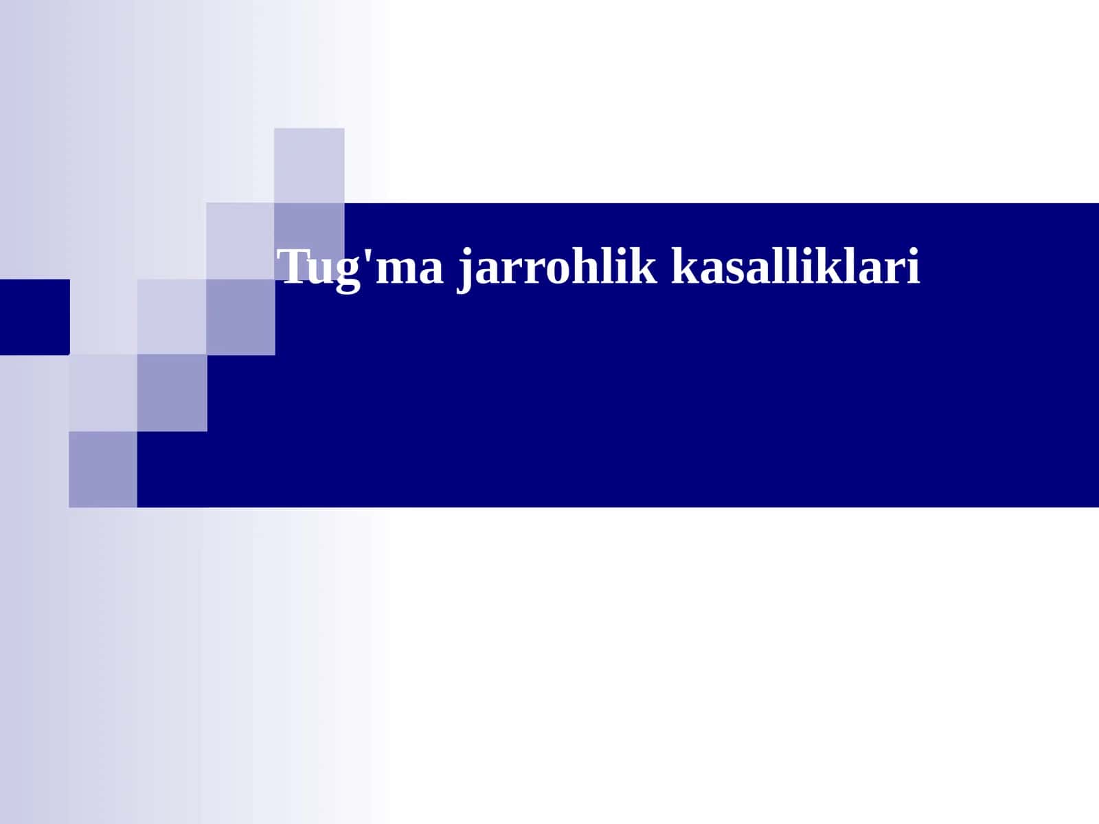 Tug'ma jarrohlik kasalliklari 1