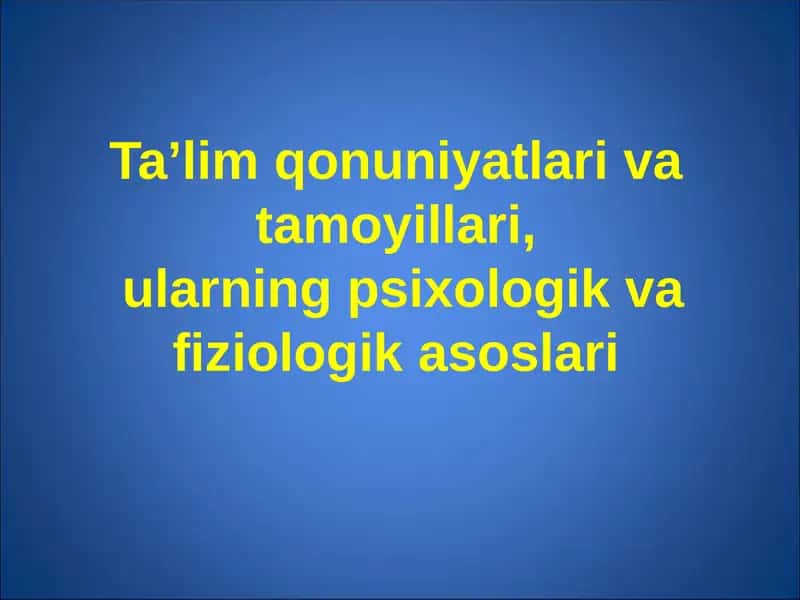 Ta’lim qonuniyatlari va tamoyillari, ularning psixologik va fiziologik asoslari 1