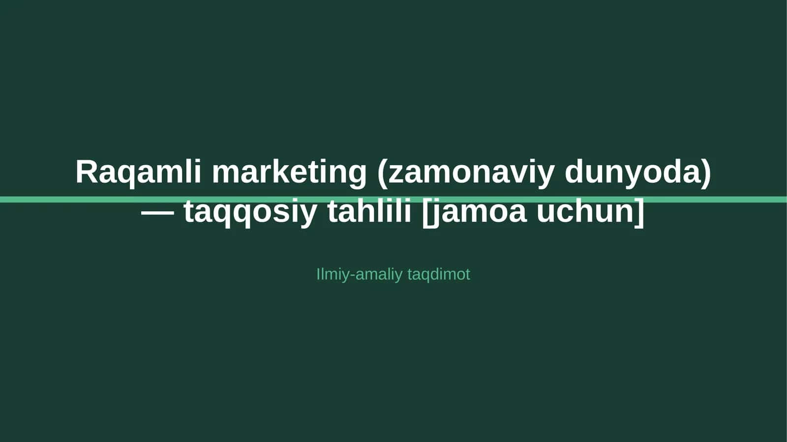 Raqamli marketing (zamonaviy dunyoda) — taqqosiy tahlili [jamoa uchun] 1