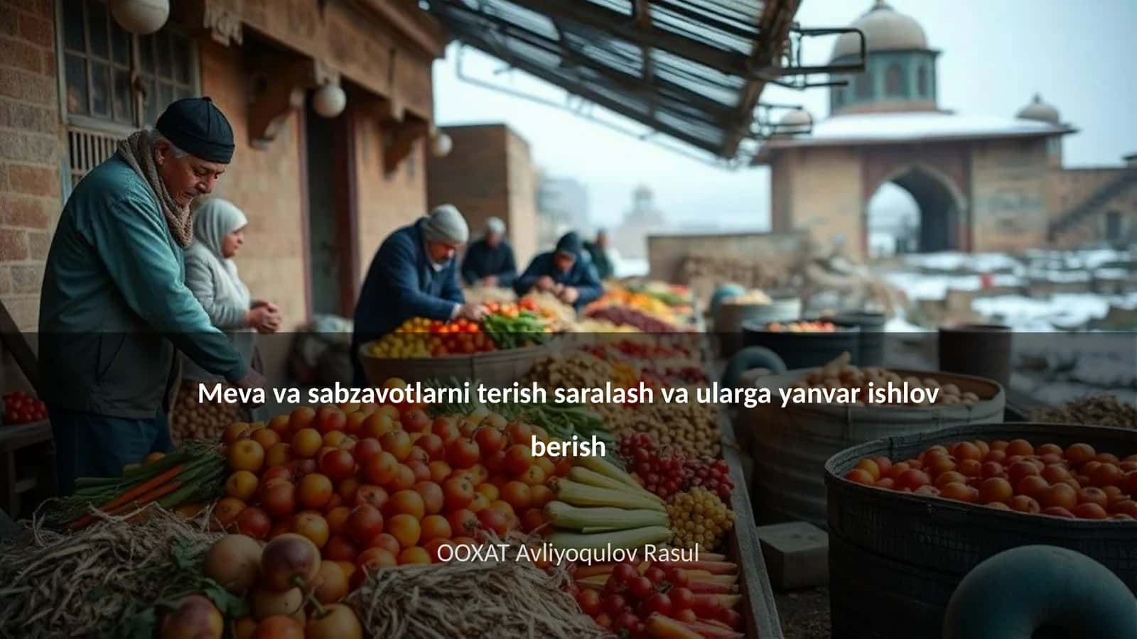 Meva va sabzavotlarni terish saralash va ularga yanvar ishlov berish 1