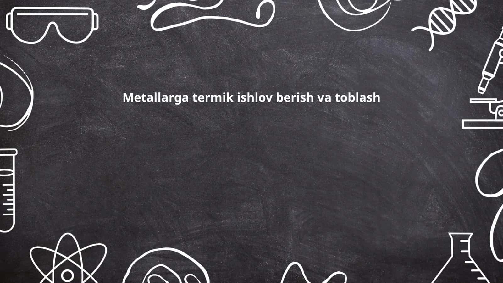 Metallarga termik ishlov berish va toblash 1