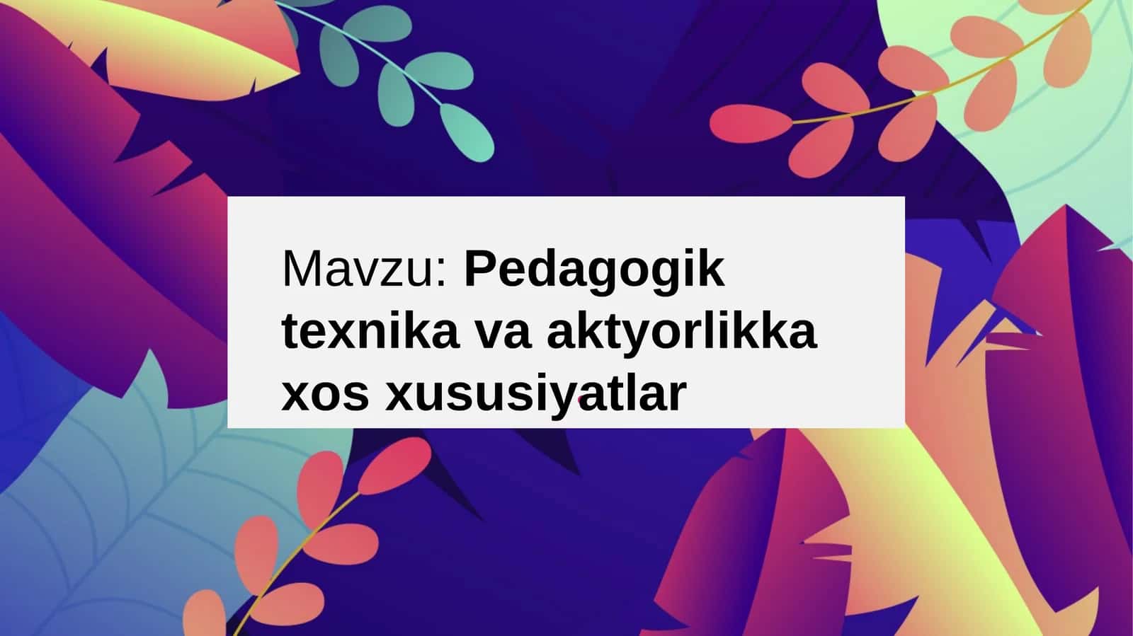 Pedagogik texnika va aktyorlikka xos xususiyatlar 1