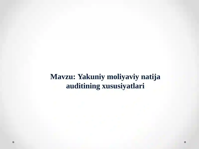Yakuniy moliyaviy natija auditining xususiyatlari