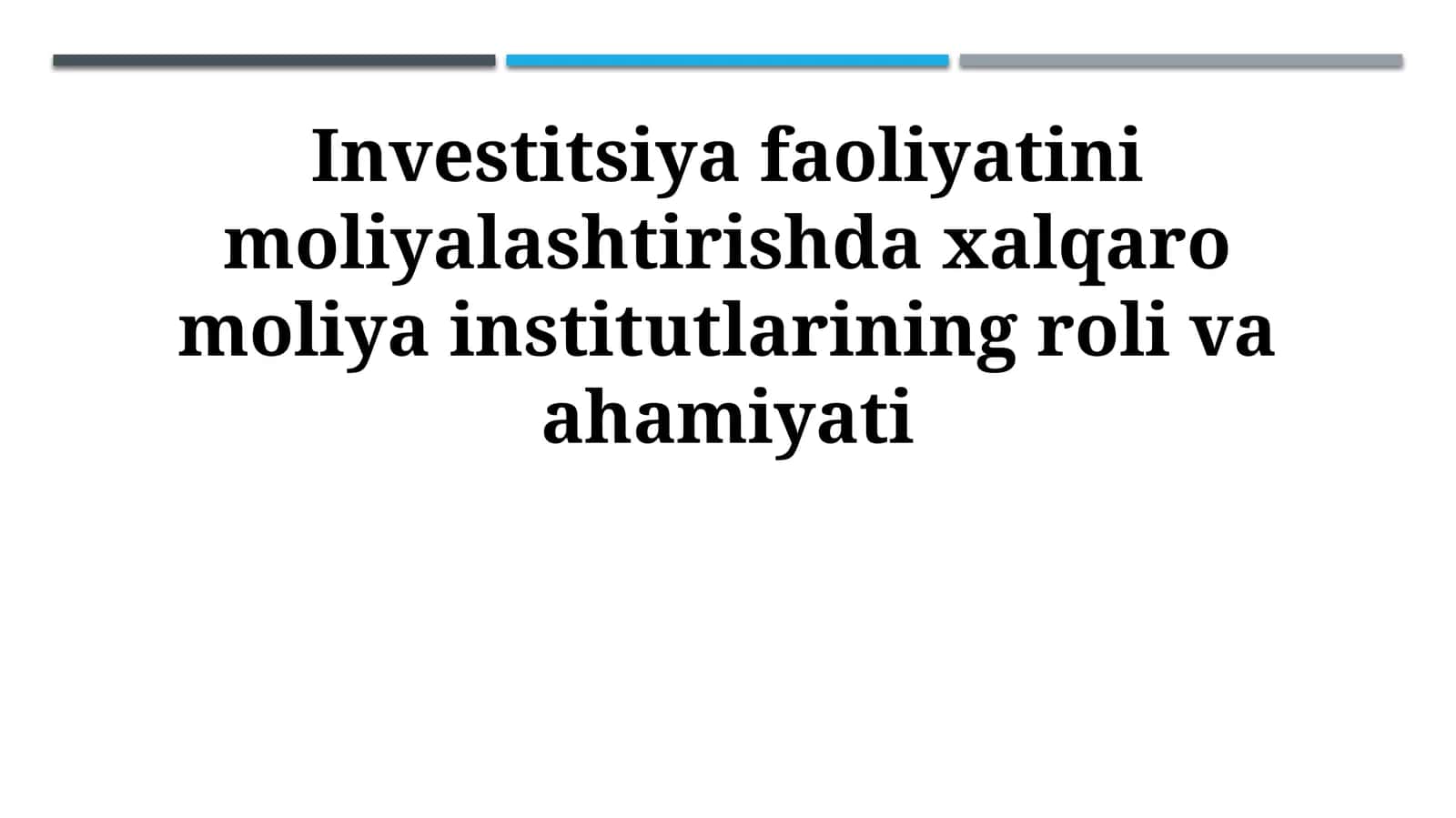 Investitsiya faoliyatini moliyalashtirishda xalqaro moliya institutlarining roli va ahamiyati 1