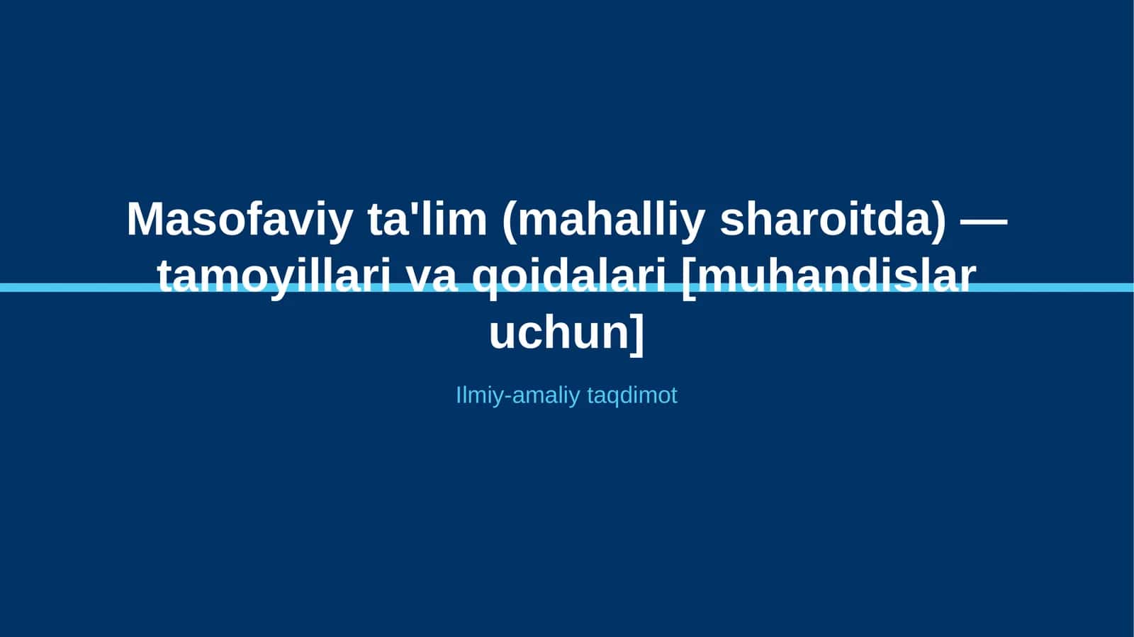 Masofaviy ta'lim (mahalliy sharoitda) — tamoyillari va qoidalari [muhandislar uchun] 1