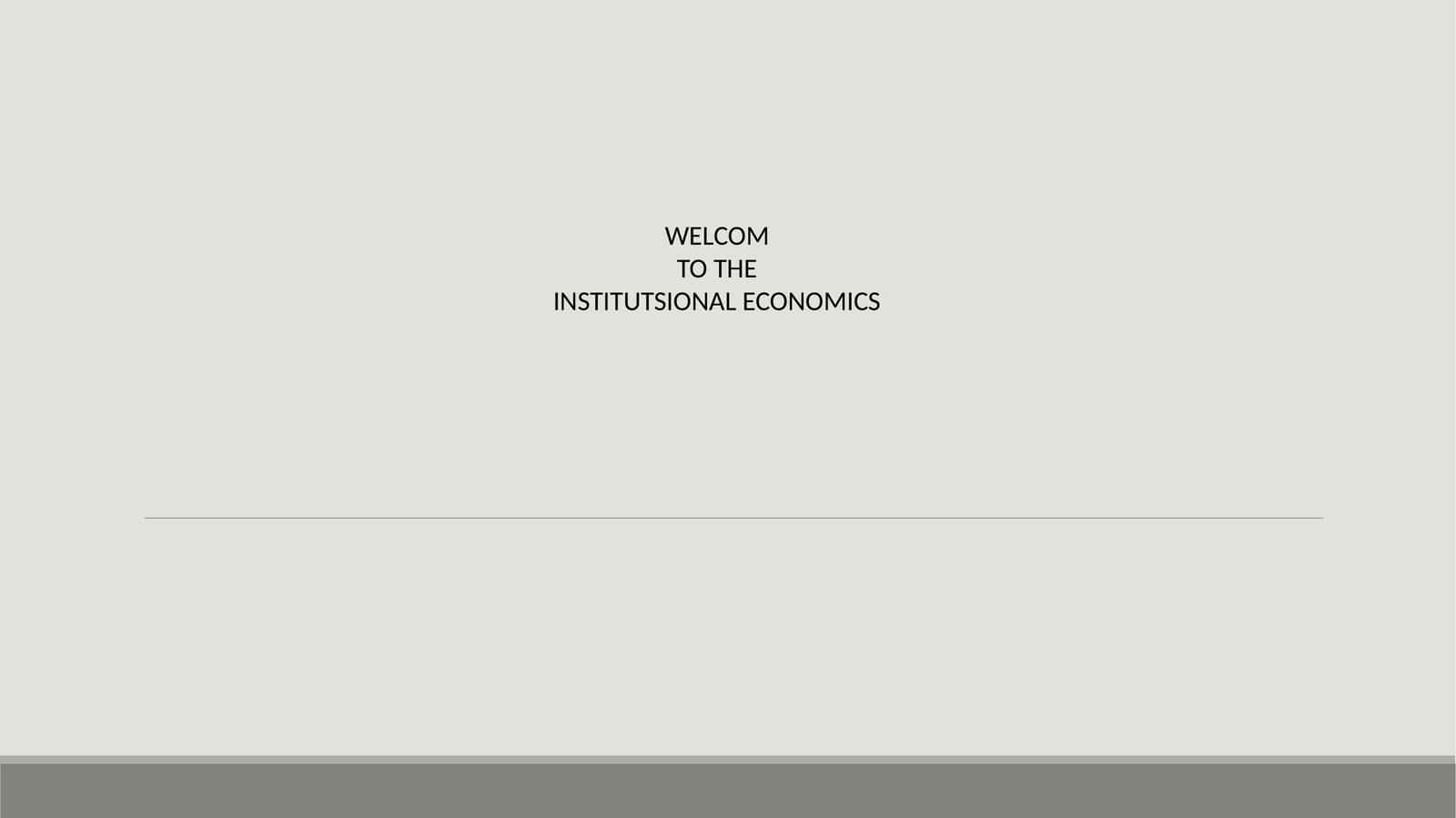 INSTITUTSIONAL ECONOMICS 1