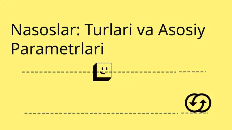 Nasoslar: Turlari va Asosiy Parametrlari 1