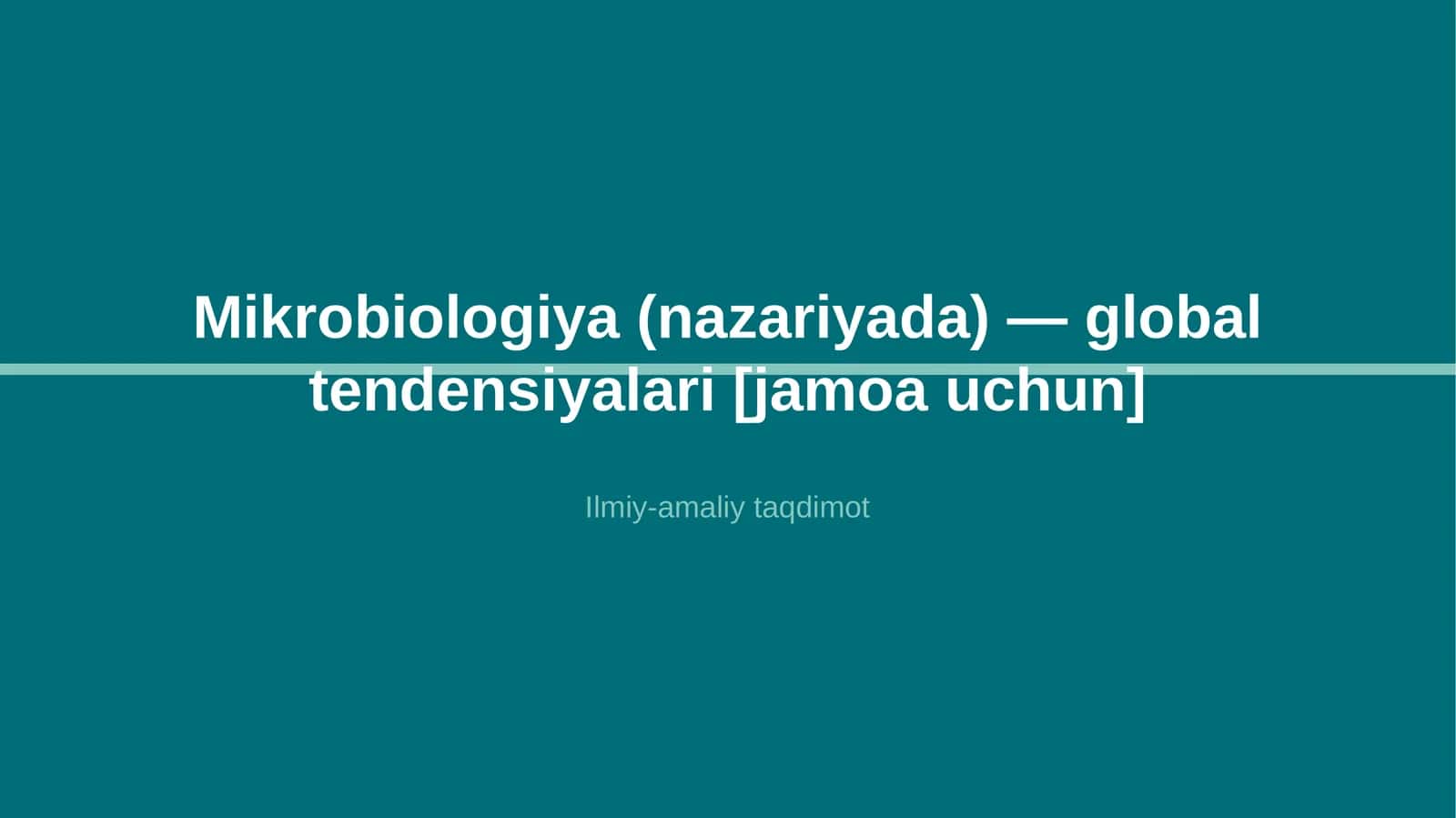 Mikrobiologiya (nazariyada) — global tendensiyalari [jamoa uchun] 1