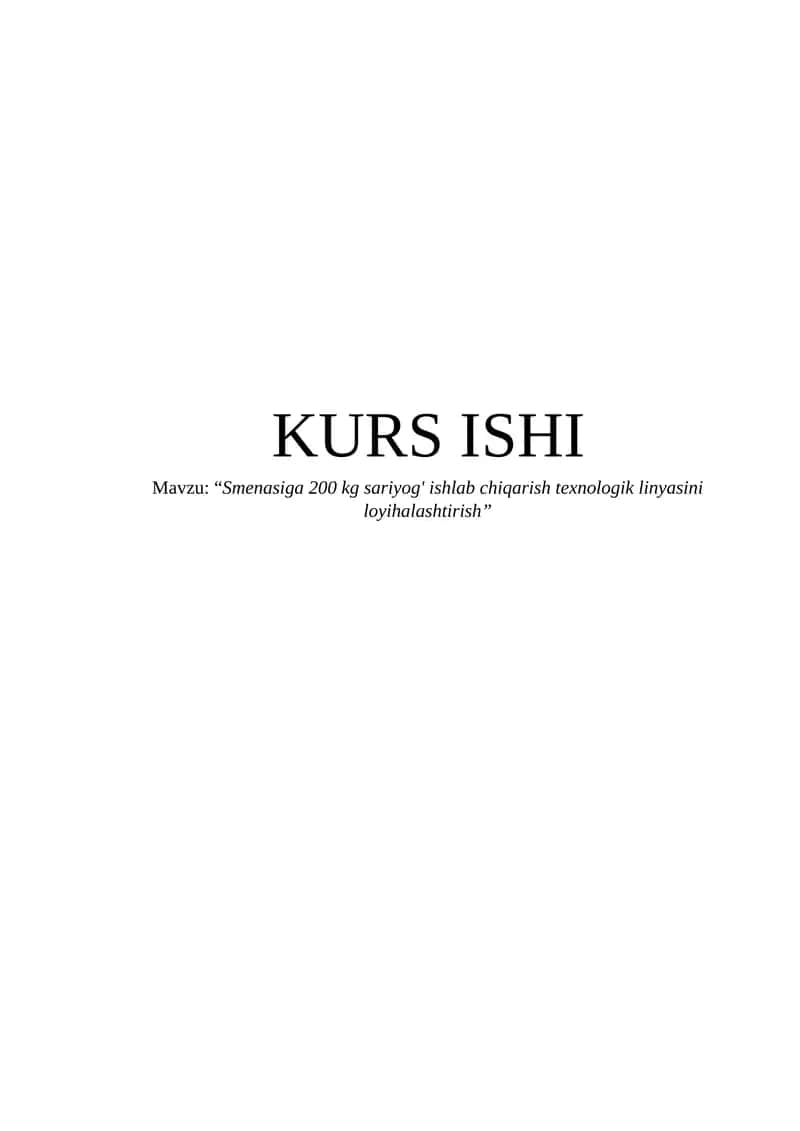 KURS ISHI: “Smenasiga 200 kg sariyog' ishlab chiqarish texnologik linyasini loyihalashtirish” 1