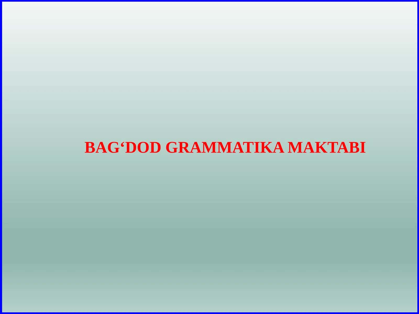 Bag‘dod grammatika maktabi 1