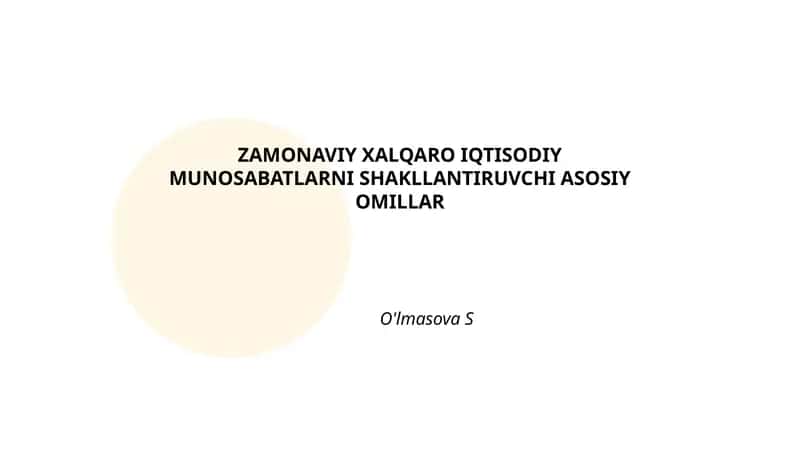 ZAMONAVIY XALQARO IQTISODIY MUNOSABATLARNI SHAKLLANTIRUVCHI ASOSIY OMILLAR 1