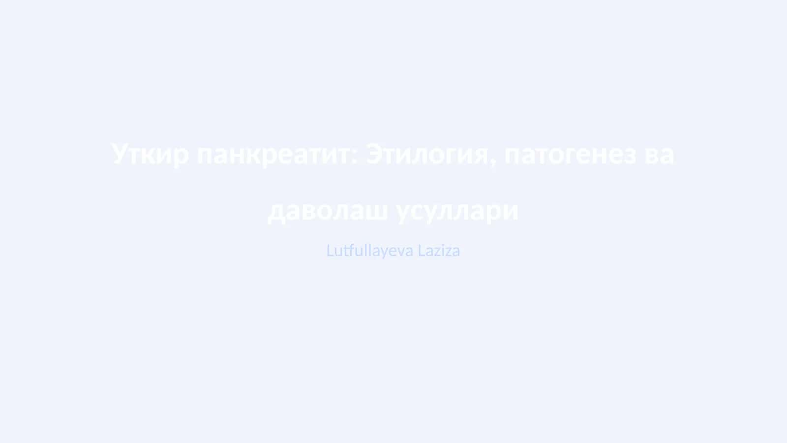 Уткир панкреатит: Этилогия, патогенез ва даволаш усуллари 1