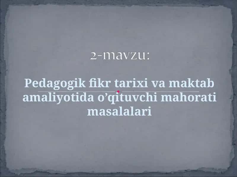 Pedagogik fikr tarixi va maktab amaliyotida o’qituvchi mahorati masalalari 1