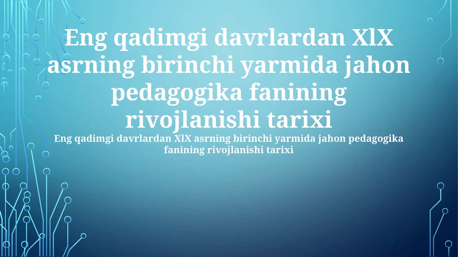 Eng qadimgi davrlardan XlX asrning birinchi yarmida jahon pedagogika fanining rivojlanishi tarixi 1