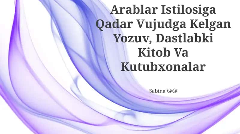 Arablar Istilosiga Qadar Vujudga Kelgan Yozuv, Dastlabki Kitob Va Kutubxonalar 1