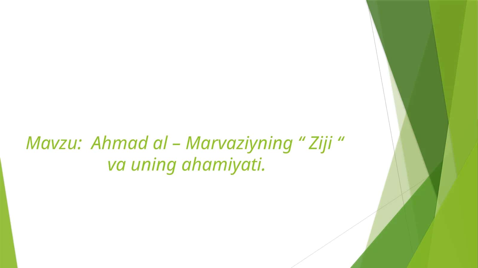 Ahmad al – Marvaziyning “ Ziji “  va uning ahamiyati. 1