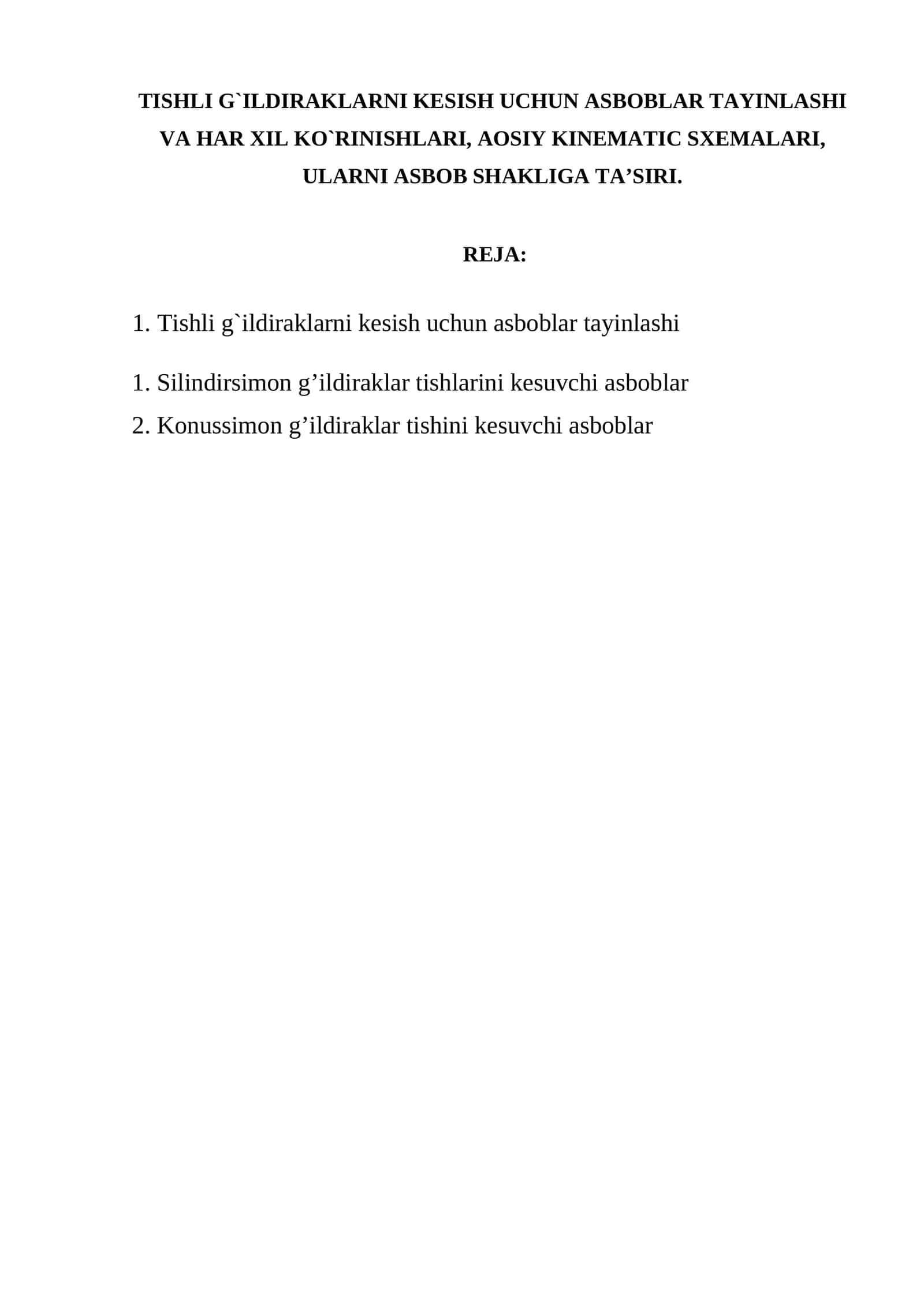 TISHLI G`ILDIRAKLARNI KESISH UCHUN ASBOBLAR TAYINLASHI VA HAR XIL KO`RINISHLARI, AOSIY KINEMATIC SXEMALARI, ULARNI ASBOB SHAKLIGA TA’SIRI 1