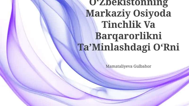 OʻZbekistonning Markaziy Osiyoda Tinchlik Va Barqarorlikni TaʼMinlashdagi OʻRni 1