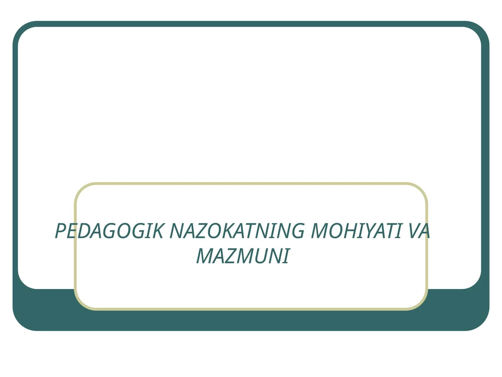 PEDAGOGIK NAZOKATNING MOHIYATI VA MAZMUNI 1