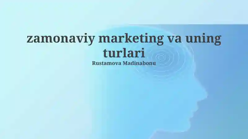 Zamonaviy marketing va uning turlari