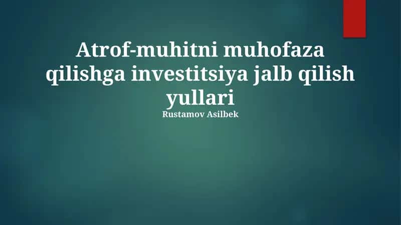 Atrof-muhitni muhofaza qilishga investitsiya jalb qilish yullari 1
