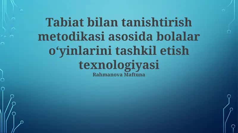 Tabiat bilan tanishtirish metodikasi asosida bolalar o'yinlarini tashkil etish texnologiyasi 1