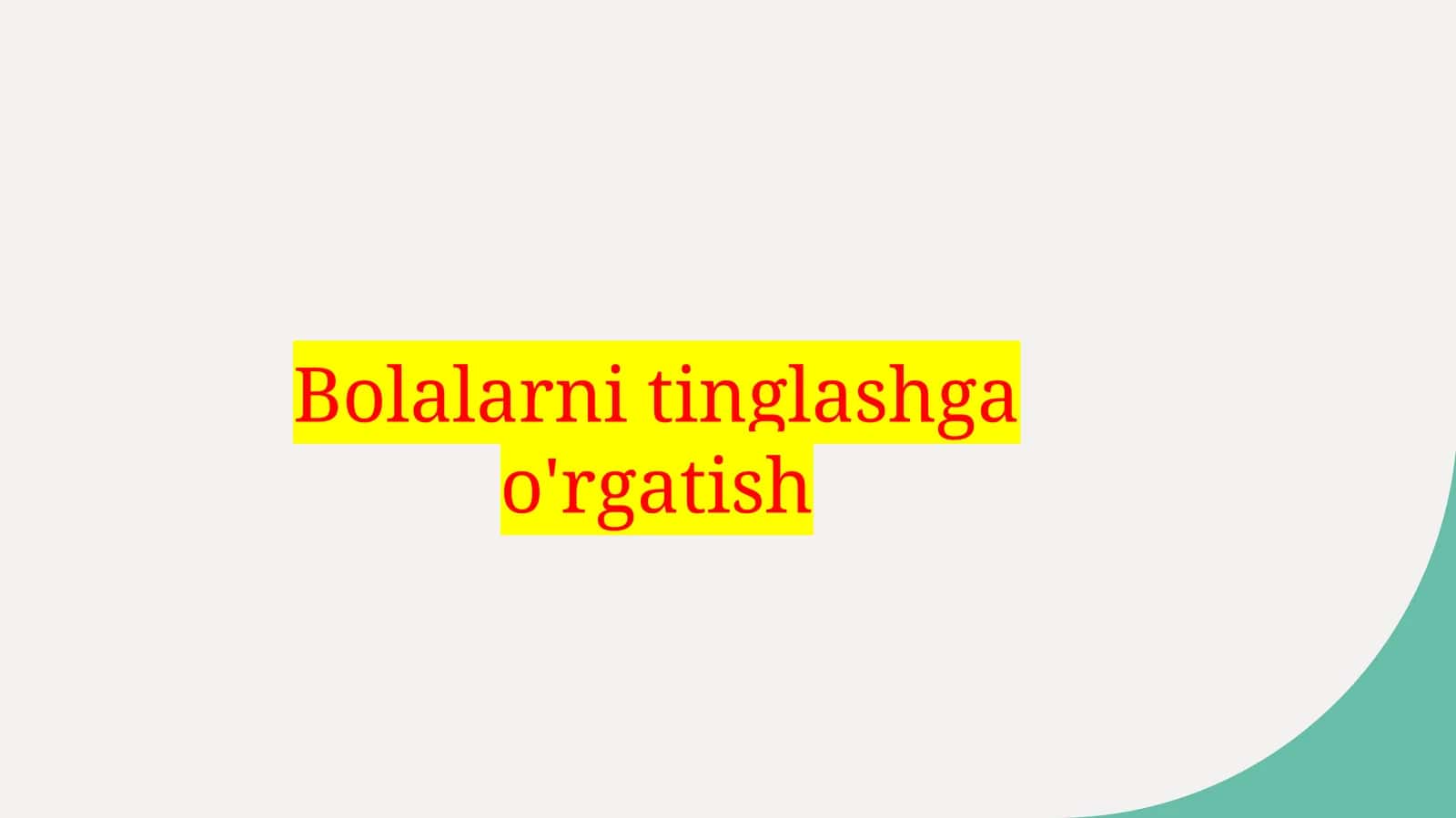 Bolalarni tinglash qobiliyatini rivojlantirishning asosiy usullari 1