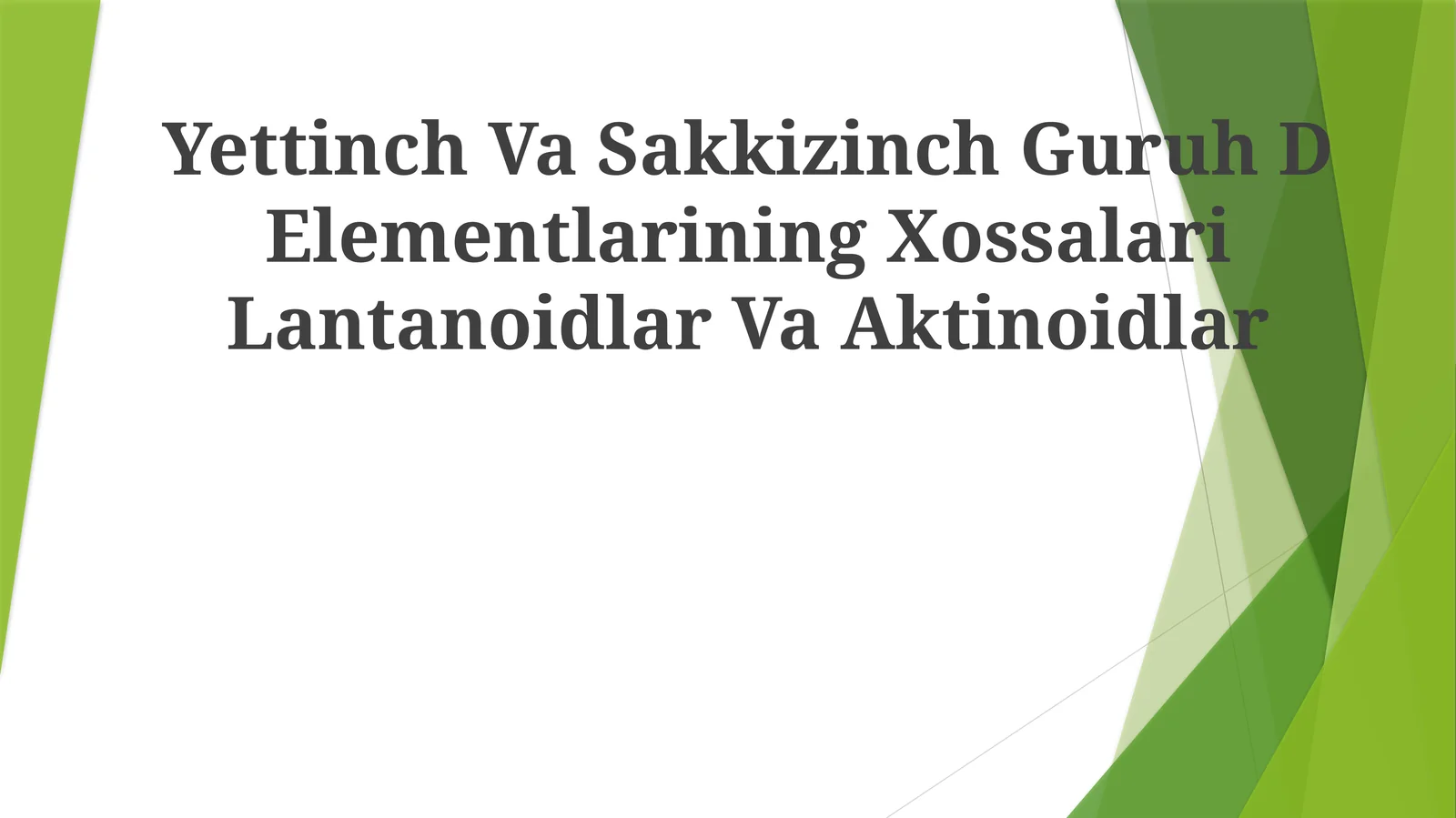 Yettinch va sakkizinch Guruh D Elementlarining Xossalari Lantanoidlar va Aktinoidlar 1