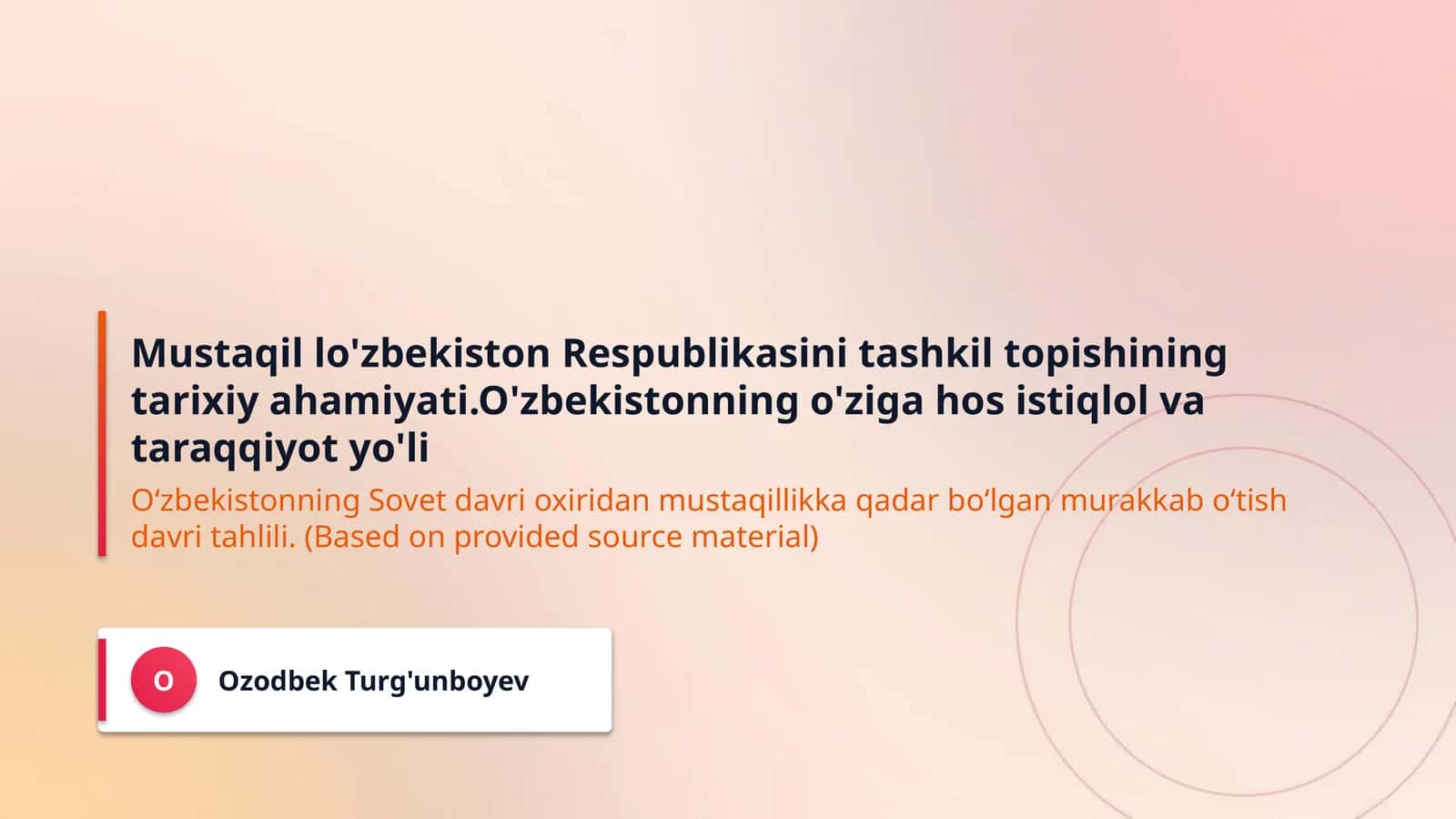 Mustaqil lo'zbekiston Respublikasini tashkil topishining tarixiy ahamiyati.O'zbekistonning o'ziga hos istiqlol va taraqqiyot yo'li 1