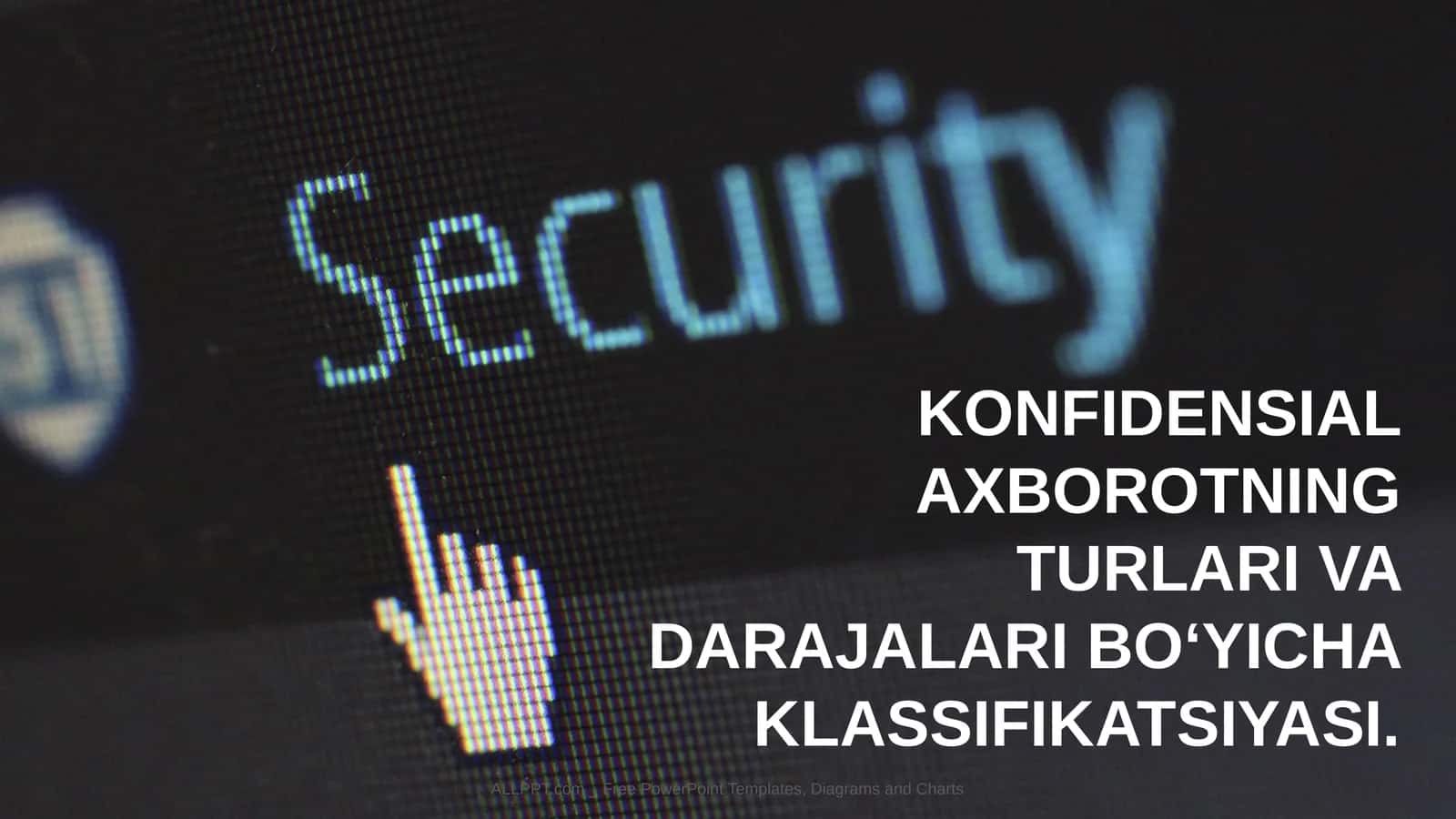 KONFIDENSIAL AXBOROTNING TURLARI VA DARAJALARIBOʻYICHAKLASSIFIKATSIYASI 1