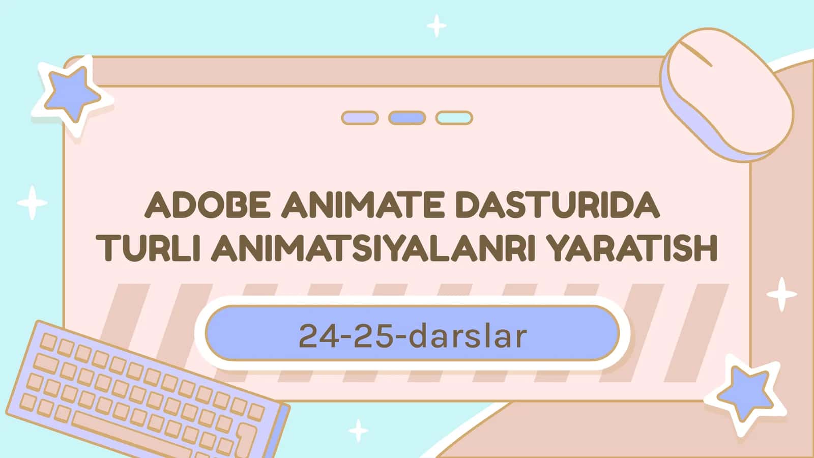 ADOBE ANIMATE DASTURIDATURLI ANIMATSIYALANRI YARATISH 1