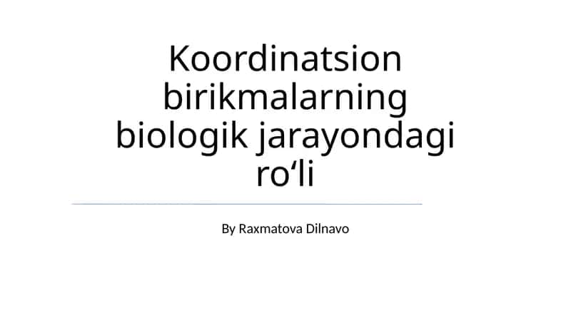 Koordinatsion birikmalarning biologik jarayondagi roʻli 1