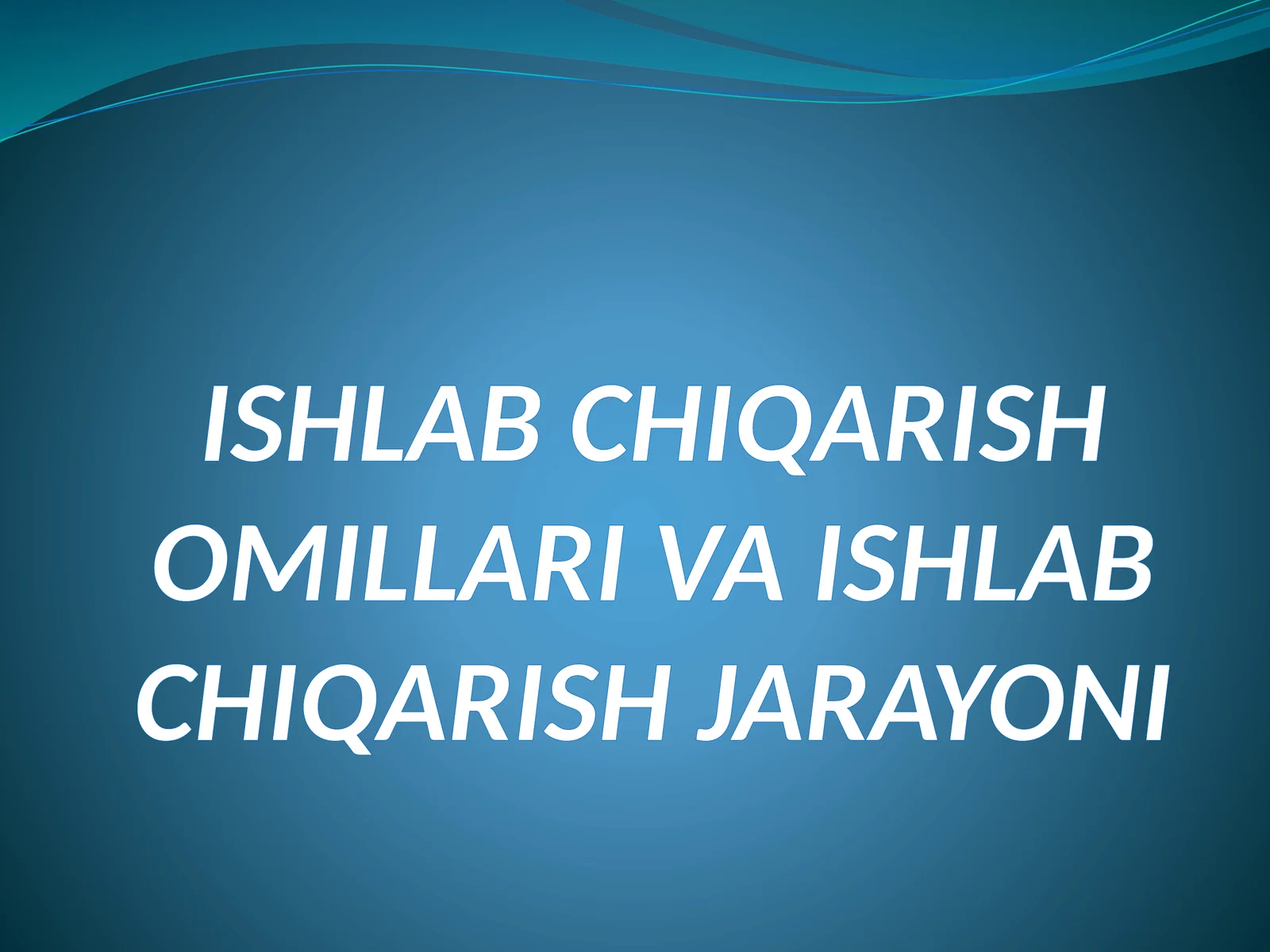 ISHLAB CHIQARISH OMILLARI VA ISHLAB CHIQARISH JARAYONI 1