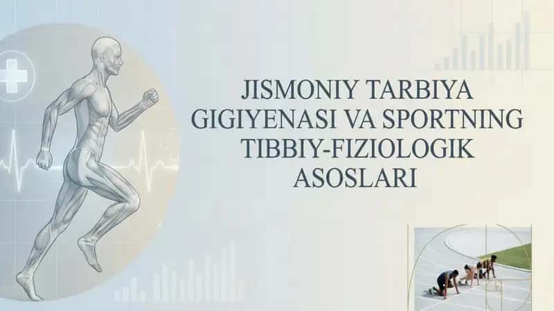 Jismoniy tarbiya gigiyenasi va sportning tibbiy fiziologik asoslari 1