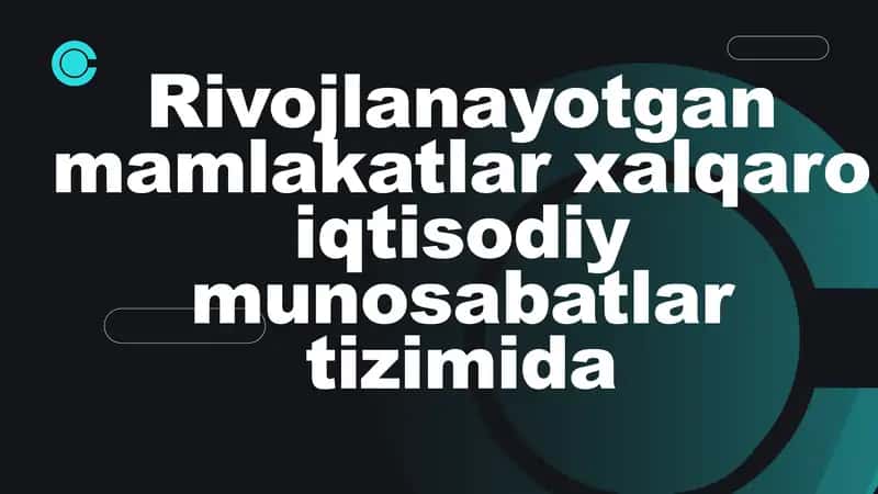 Rivojlanayotgan mamlakatlar xalqaro iqtisodiy munosabatlar tizimida 1
