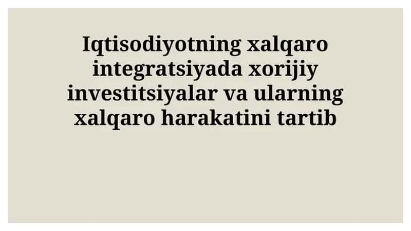 Iqtisodiyotning xalqaro integratsiyada xorijiy investitsiyalar va ularning xalqaro harakatini tartib 1
