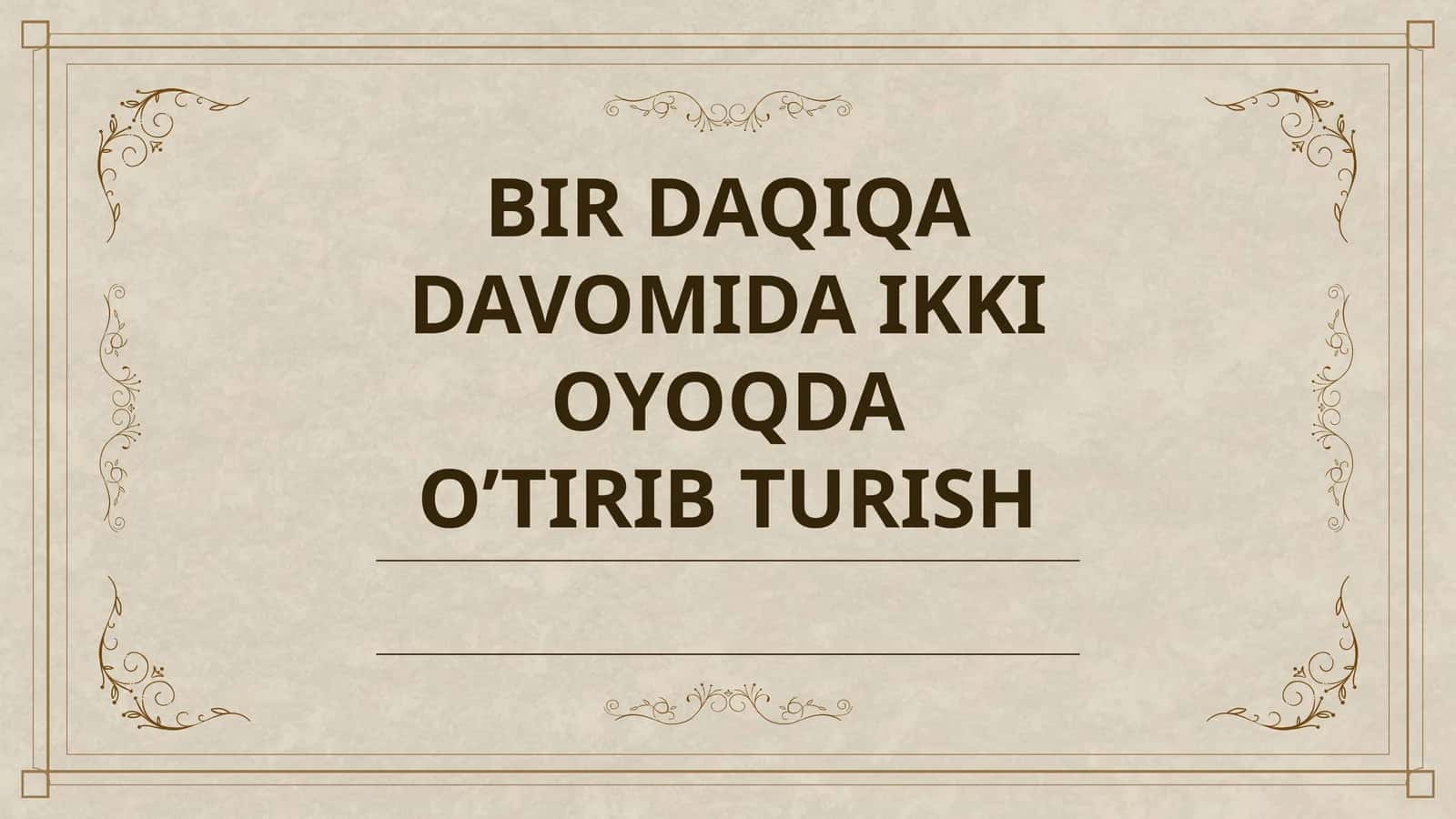 BIR DAQIQA DAVOMIDA IKKI OYOQDA O’TIRIB TURISH 1
