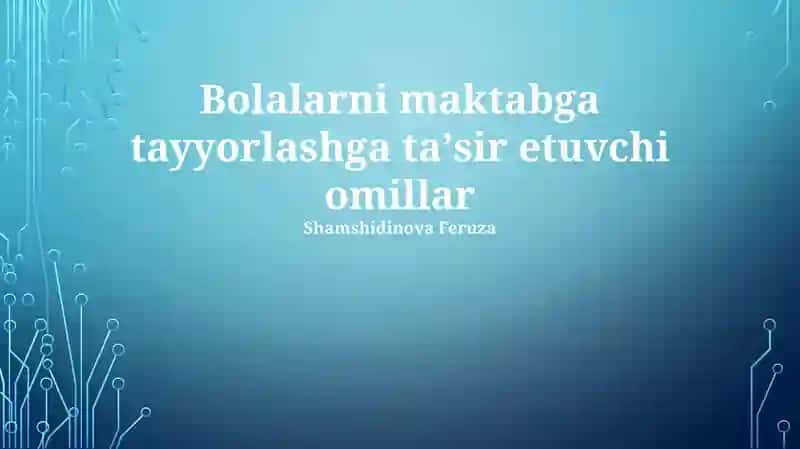 Bolalarni maktabga tayyorlashga taʼsir etuvchi omillar