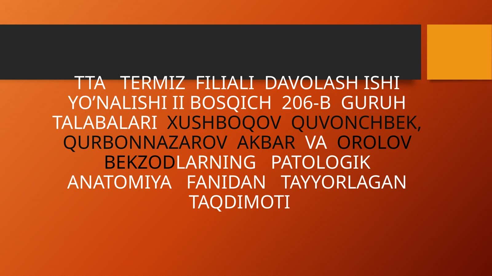 DAVOLASH ISHI YO’NALISHI II BOSQICH 206-B GURUHTALABALARIXUSHBOQOVQUVONCHBEK, QURBONNAZAROV AKBARVAOROLOV BEKZODLARNING PATOLOGIK ANATOMIYAFANIDAN TAYYORLAGAN TAQDIMOTI 1