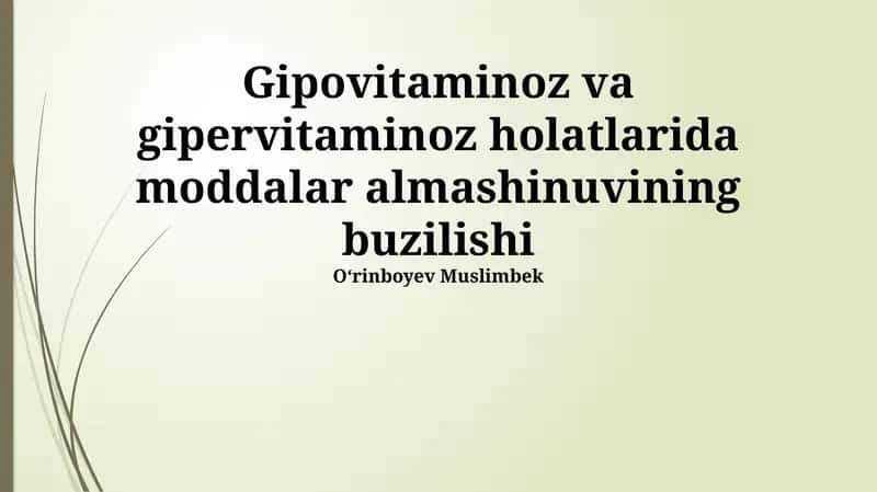 Gipovitaminoz va gipervitaminoz holatlarida moddalar almashinuvining buzilishi 1