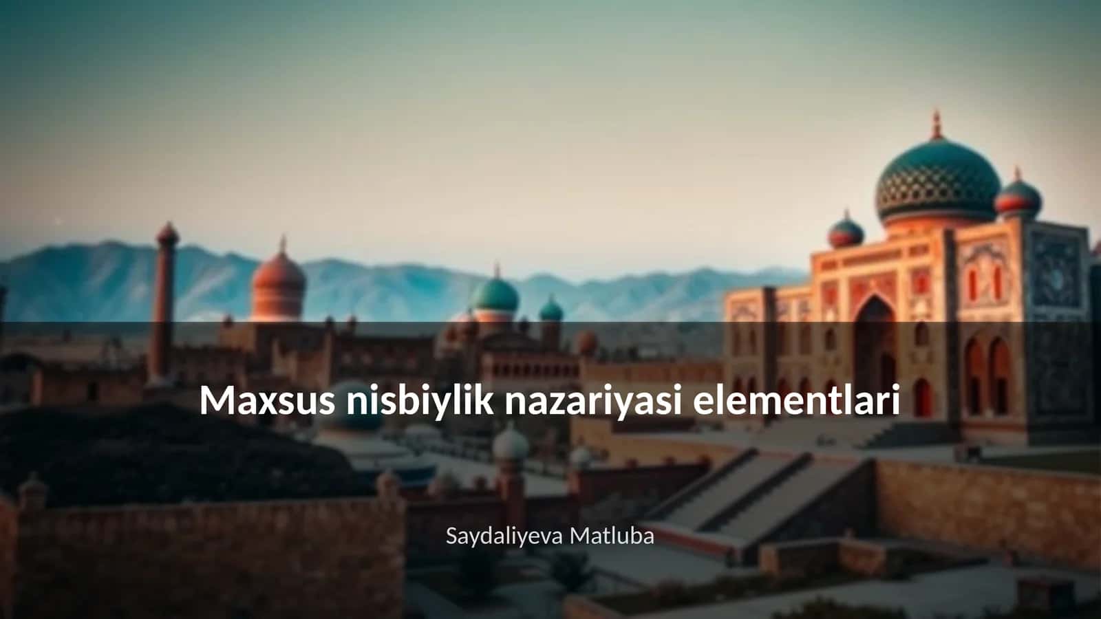 Maxsus nisbiylik nazariyasi elementlari 1