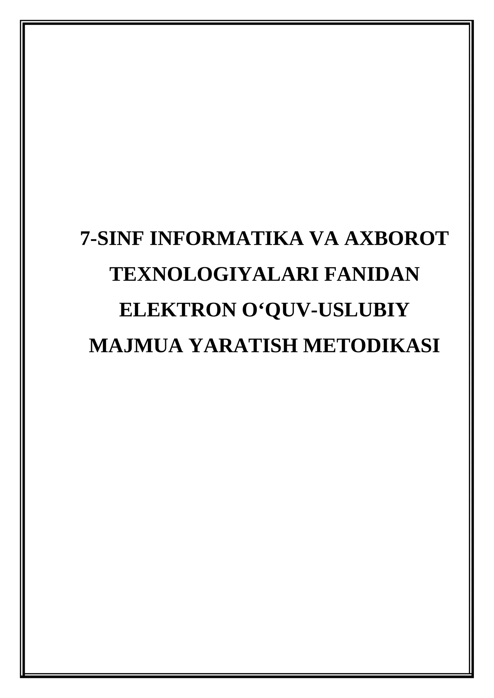 7-sinf Informatika va axborot texnologiyalari fanidan elektron o‘quv-uslubiy majmua yaratish metodikasi 1